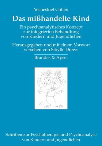 Das mißhandelte Kind: Ein psychoanalytisches Konzept zur integrierten Behandlung von Kindern und Jugendlichen