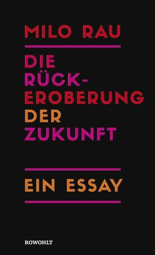 Die Rückeroberung der Zukunft: Ein Essay