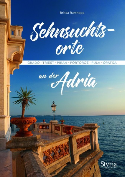 Sehnsuchtsorte an der Adria