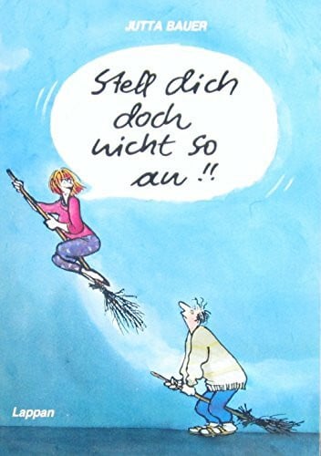 Stell dich doch nicht so an.