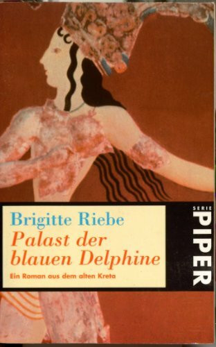 Palast der blauen Delphine: Ein Roman aus dem alten Kreta (Piper Taschenbuch)