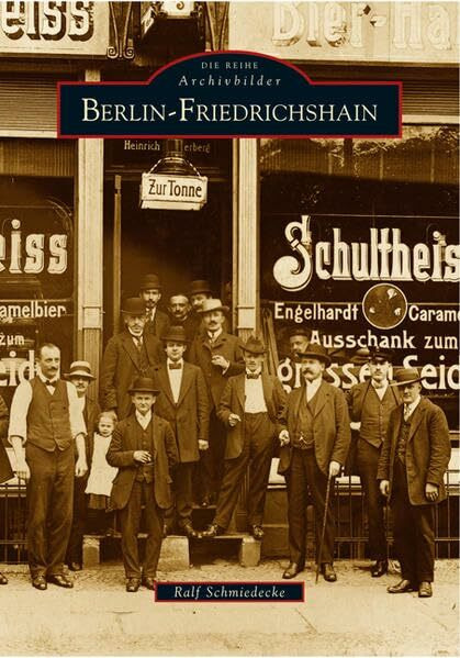 Berlin-Friedrichshain. Der Stadtteil in historischen Fotografien