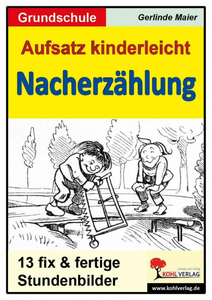 Aufsatz kinderleicht - Die Nacherzählung: 13 fix und fertige Stundenbilder