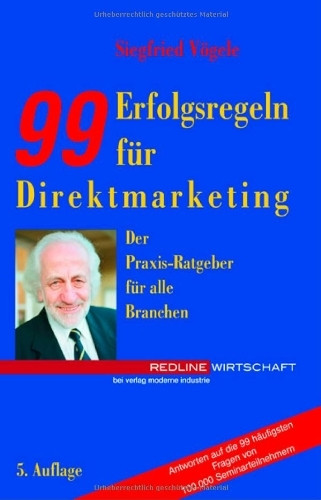 99 Erfolgsregeln für Direktmarketing: Der Praxisratgeber für alle Branchen