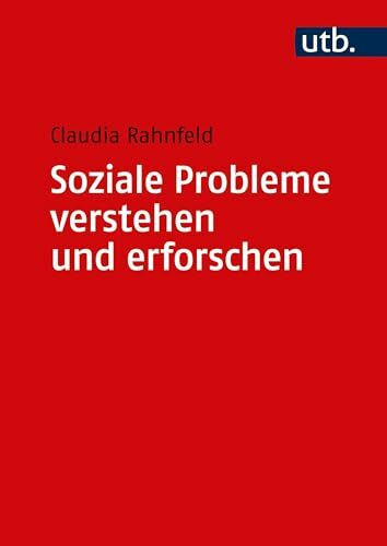 Soziale Probleme verstehen und erforschen: Grundlagen und Methodik