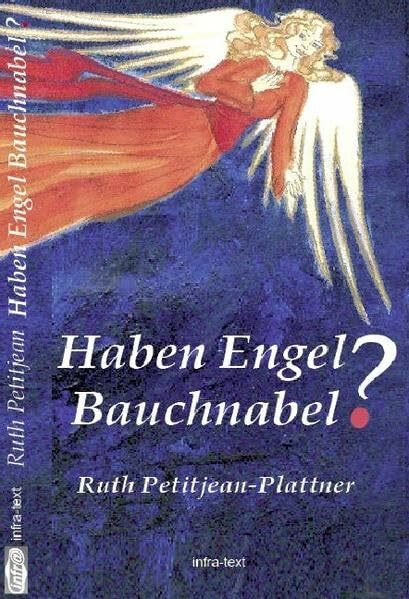 Haben Engel Bauchnabel?: 24 Humorvolle authentische Geschichten & Gedichte mit Tiefgang zum Vorlesen geeignet.