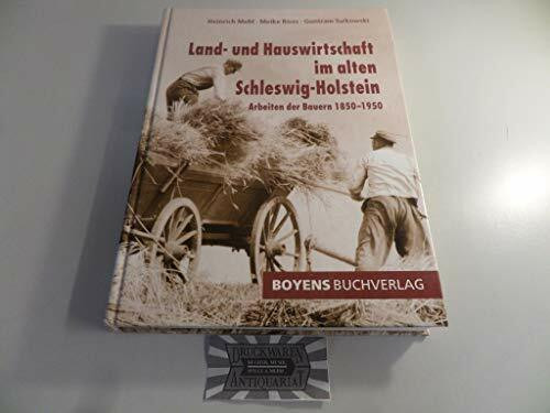 Land- und Hauswirtschaft im alten Schleswig-Holstein: Arbeit der Bauern 1850-1950