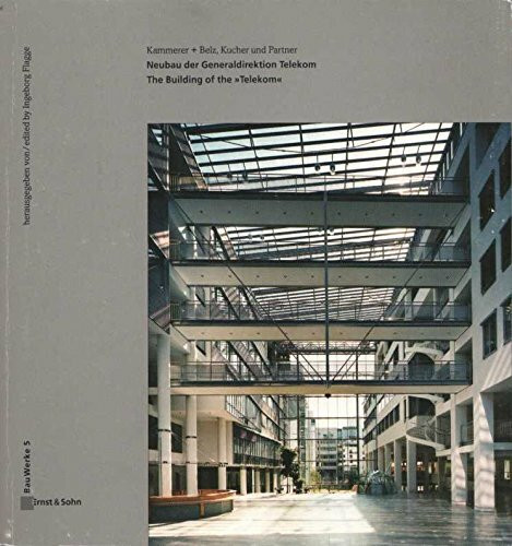 Kammerer + Belz, Kucher und Partner. Neubau der Generaldirektion Telekom /The Building of the "Telekom" (Bauwerke, Band 5)