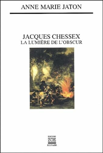 JACQUES CHESSEX - LA LUMIERE DE L'OBSCUR