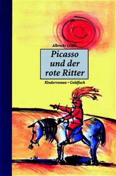 Picasso und der rote Ritter: Ein Kinderroman