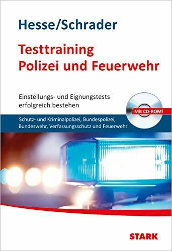 Hesse/Schrader: Testtraining Polizei und Feuerwehr: Schutz- und Kriminalpolizei, Bundeswehr, Bundespolizei, Verfassungsschutz und Feuerwehr