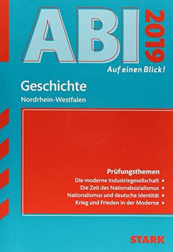 STARK Abi - auf einen Blick! Geschichte NRW 2019: Prüfungsthemen: Die moderne Industriegesellschaft, Zeit des Nationalsozialismus, Nationalismus und ... Moderne (Skripte / Abi - Auf einen Blick!)