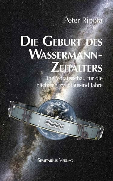 Die Geburt des Wassermann-Zeitalters: Eine Vorausschau für die nächsten zweitausend Jahre!