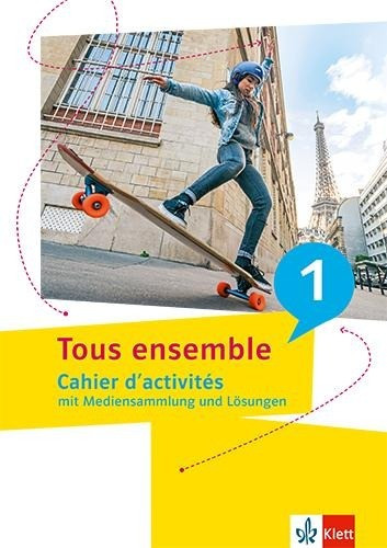 Tous ensemble 1. Cahier d'activités mit Mediensammlung und Lösungen