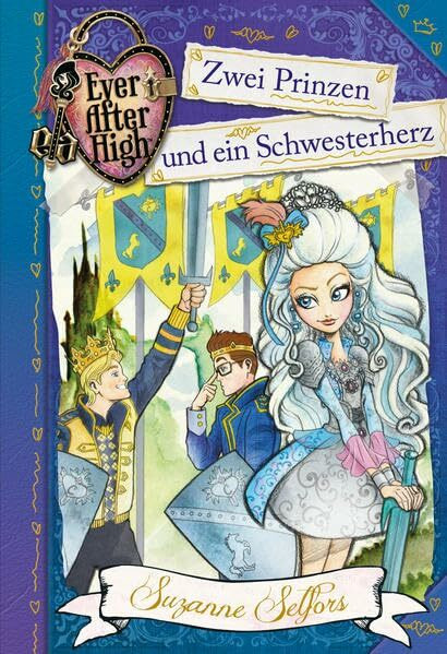 Ever After High (3). Zwei Prinzen und ein Schwesterherz