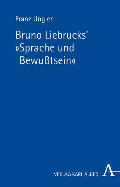 Bruno Liebrucks' "Sprache und Bewusstsein": Vorlesung vom WS 1988