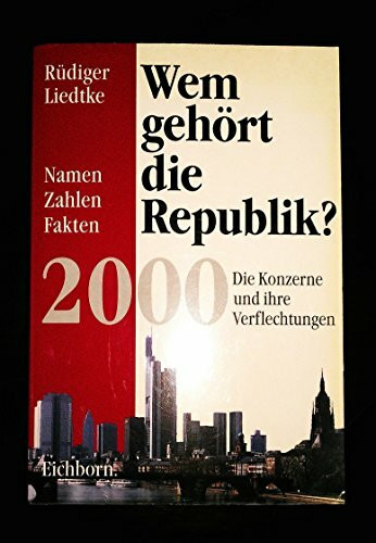 Wem gehört die Republik? 2000 Die Konzerne und ihre Verflechtungen