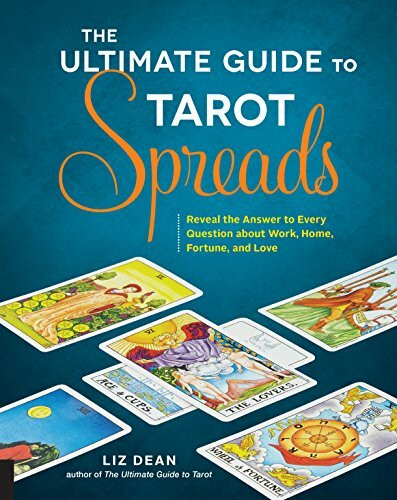 Fair Winds Press The Ultimate Guide To Tarot Spreads, Reveal The Answer To Every Question About Work, Home, For...