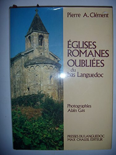 Eglises romanes oubliees du bas-languedoc