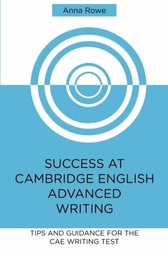 Success at Cambridge English: Advanced Writing: Tips and guided practice for the CAE Writing test