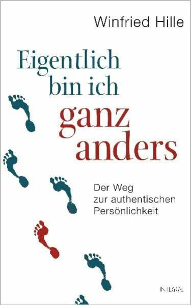 Eigentlich bin ich ganz anders: Der Weg zur authentischen Persönlichkeit