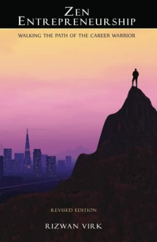 Zen Entrepreneurship: Walking the Path of the Career Warrior (Zen Entrepreneur Saga, Band 1)