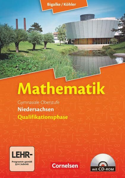 Bigalke/Köhler: Mathematik - Niedersachsen - Qualifikationsphase: Schülerbuch mit CD-ROM