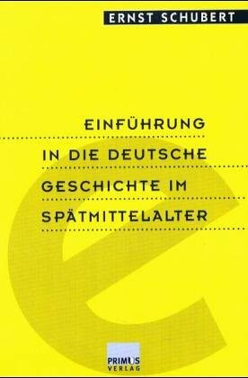 Einführung in die Grundprobleme der deutschen Geschichte im Spätmittelalter