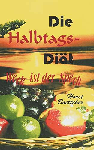 Die Halbtags- Diät. Weck ist der Speck (Book on Demand)