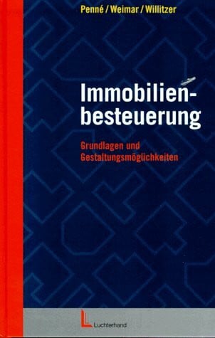 Immobilienbesteuerung: Grundlagen und Gestaltungsmöglichkeiten