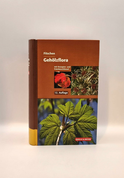 Fitschen - Gehölzflora: Ein Buch zum Bestimmen der in Mitteleuropa wild wachsenden und angepflanzten Bäume und Sträucher. Mit Knospen- und Früchteschlüssel