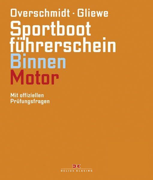 Sportbootführerschein Binnen - Motor: Mit offiziellen Prüfungsfragen: Mit offiziellen Prüfungsfragen und -antworten