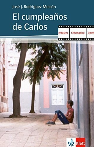 El cumpleaños de Carlos: Guión con notas. Spanische Lektüre für das 3. Lernjahr (Cinemateca)