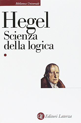 Scienza della logica (2 Volumen) (Biblioteca universale Laterza)