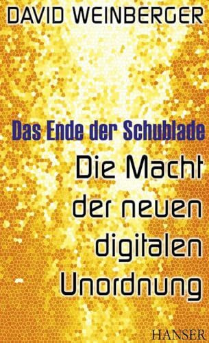 Das Ende der Schublade: Die Macht der neuen digitalen Unordnung