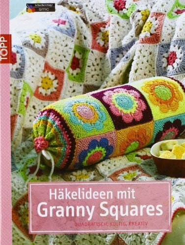 Häkelideen mit Granny Squares: Quadratisch, kultig, kreativ