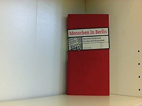 Menschen in Berlin: Das letzte Telefonbuch der alten Reichshauptstadt 1941