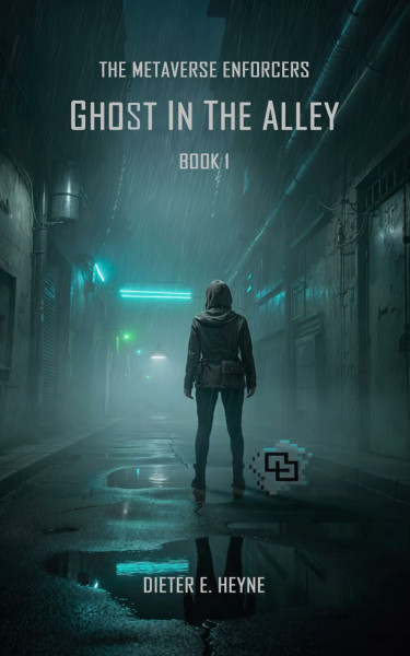 Ghost in the Alley (The Metaverse Enforcers, Band 1)