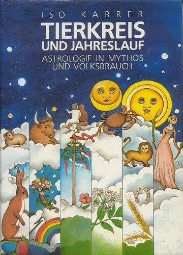Tierkreis und Jahreslauf: Astrologie in Mythos und Volksbrauch