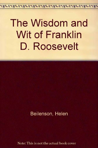 The Wisdom and Wit of Franklin D. Roosevelt