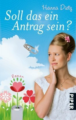 Soll das ein Antrag sein?: Roman (Piper Taschenbuch, Band 25999)