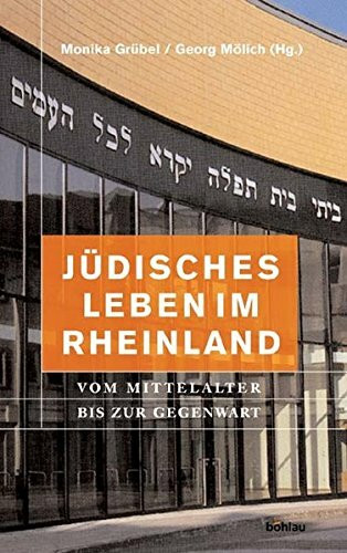 Jüdisches Leben im Rheinland. Vom Mittelalter bis zur Gegenwart: Vom Mittelalter bis zur Gegenwart.