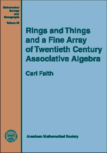 Rings and Things and a Fine Array of Twentieth Century Associative Algebra (Mathematical Surveys & Monographs)