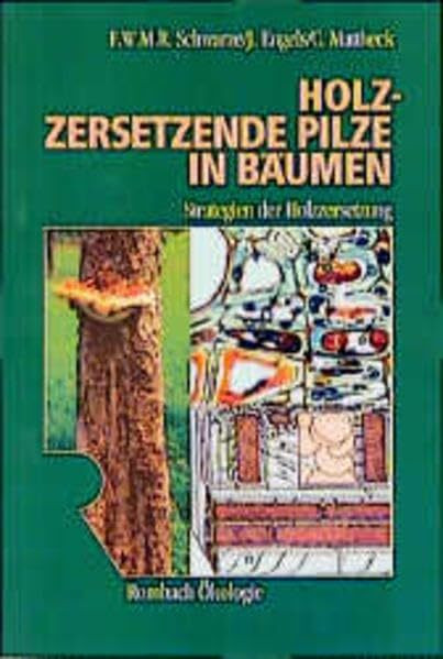 Holzzersetzende Pilze in Bäumen: Strategien der Holzzersetzung (Rombach Wissenschaft Ökologie)