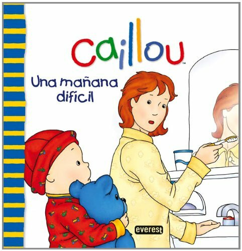 Caillou. Una mañana difícil (Caillou / Primeras Experiencias)