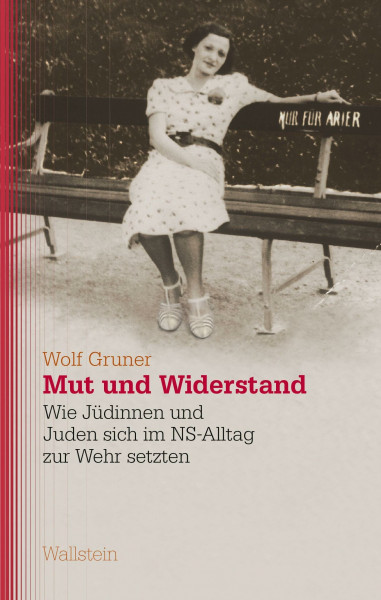 Mut und Widerstand: Wie Jüdinnen und Juden sich im NS-Alltag zur Wehr setzten (Studien zu Ressentiments in Geschichte und Gegenwart)
