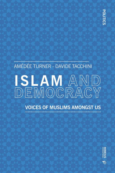 Islam and Democracy: Voices of Muslims Amongst Us: Lay Muslims in the West Discuss Democracy (Politics, Band 9)