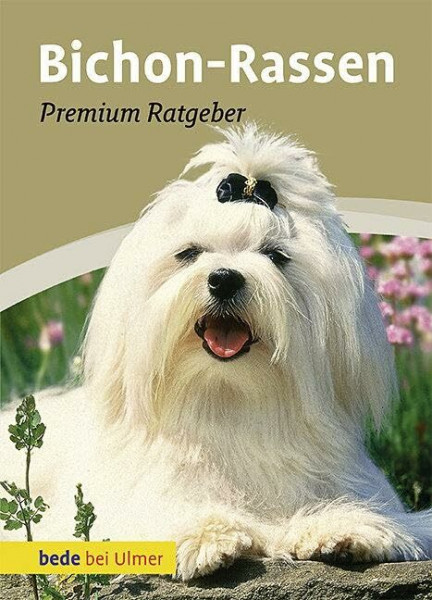 Bichon-Rassen: Malteser, Havaneser, Bichon Frisé, Bologneser, Löwchen, Bolonka zwetna, Coton de Tuléar: Premium-Ratgeber. Malteser, Havaneser, Bichon ... Löwchen, Bolonka zwetna, Coton de Tuléar