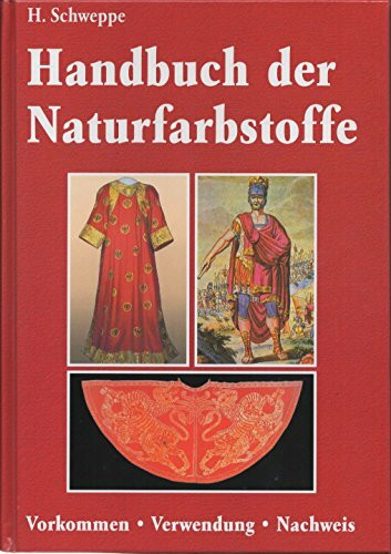 Handbuch der Naturfarbstoffe: Vorkommen, Verwendung, Nachweis