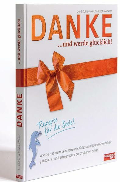 DANKE... und werde glücklich!: Rezepte für die Seele